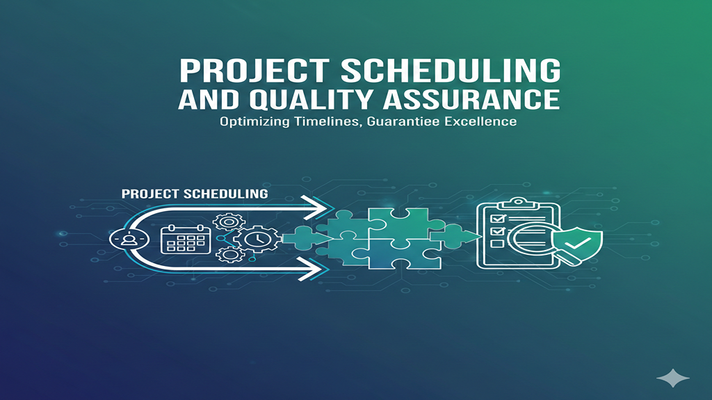 Project Scheduling and Quality Assurance
